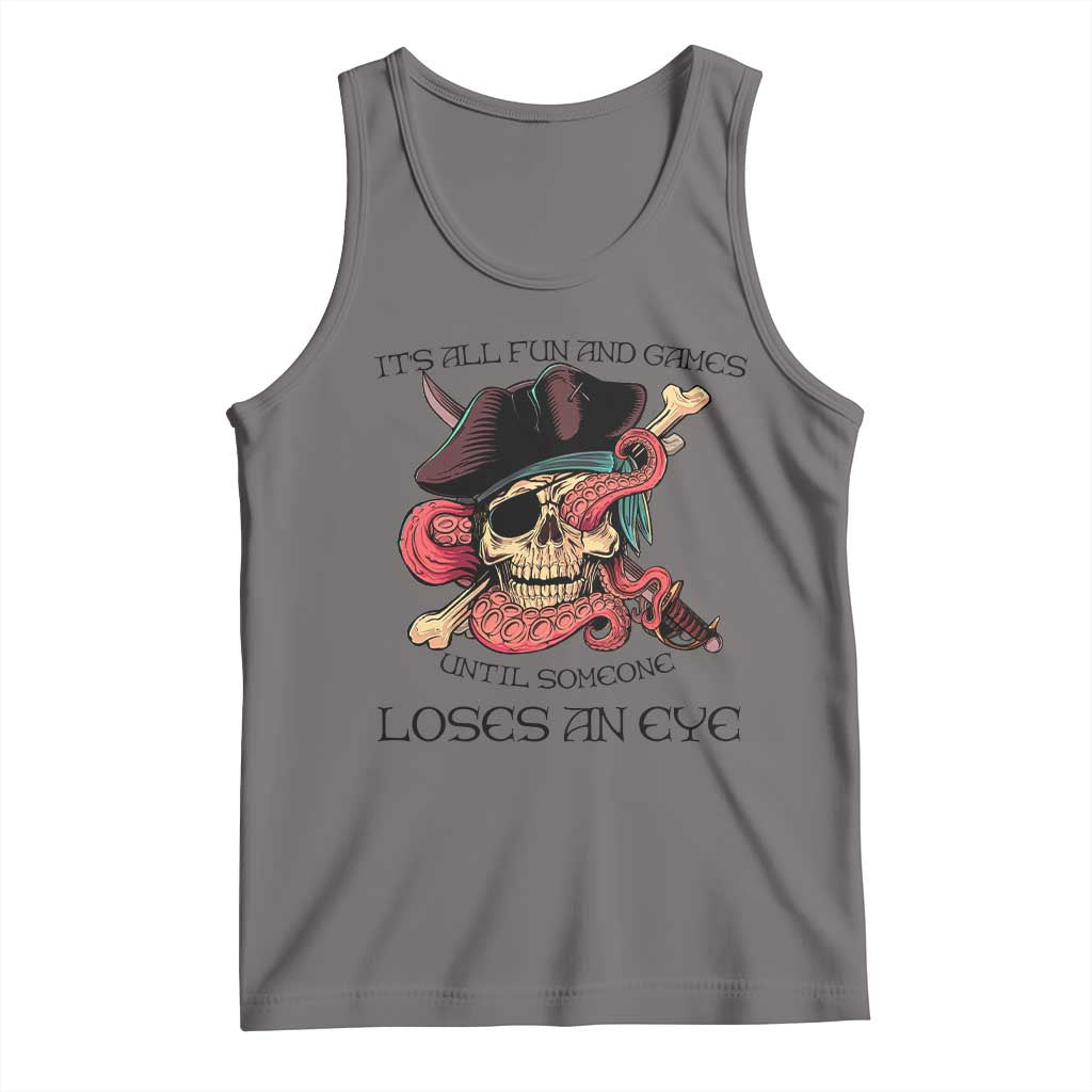 Funny Pirate Tank Top All Fun And Games Until Someone Loses an Eye TS02 Deep Heather Print Your Wear