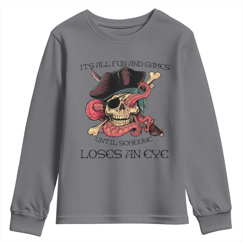 Funny Pirate Youth Sweatshirt All Fun And Games Until Someone Loses an Eye TS02 Charcoal Print Your Wear