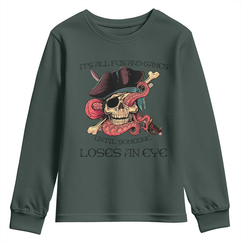 Funny Pirate Youth Sweatshirt All Fun And Games Until Someone Loses an Eye TS02 Dark Forest Green Print Your Wear