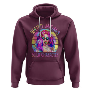 Weird Moms Build Character Hoodie Cool Mom Tie Dye Hippie Mother's Day TS02 Maroon Printyourwear