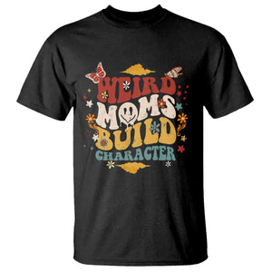 Retro Groovy Weird Moms Build Character T Shirt Funny Mom Life Mother's Day Gifts TS02 Black Printyourwear