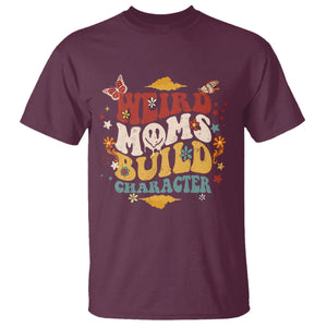 Retro Groovy Weird Moms Build Character T Shirt Funny Mom Life Mother's Day Gifts TS02 Maroon Printyourwear