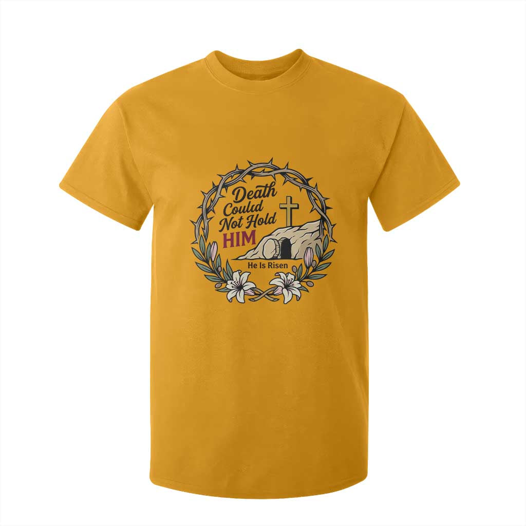 Death Could Not Hold Him Jesus Christian Easter T Shirt For Kid He Is Risen Faith Message TS02 Gold Print Your Wear