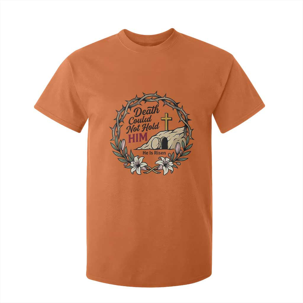Death Could Not Hold Him Jesus Christian Easter T Shirt For Kid He Is Risen Faith Message TS02 Orange Print Your Wear