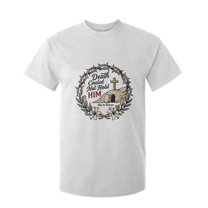 Death Could Not Hold Him Jesus Christian Easter T Shirt For Kid He Is Risen Faith Message TS02 White Print Your Wear