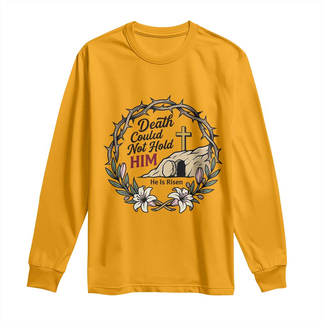 Death Could Not Hold Him Jesus Christian Easter Long Sleeve Shirt He Is Risen Faith Message TS02 Gold Print Your Wear