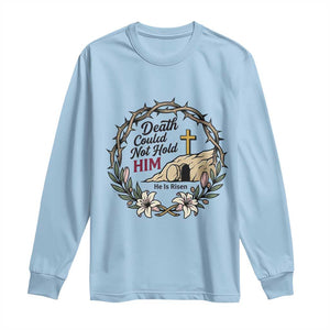 Death Could Not Hold Him Jesus Christian Easter Long Sleeve Shirt He Is Risen Faith Message TS02 Light Blue Print Your Wear