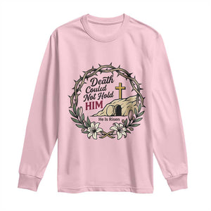 Death Could Not Hold Him Jesus Christian Easter Long Sleeve Shirt He Is Risen Faith Message TS02 Light Pink Print Your Wear