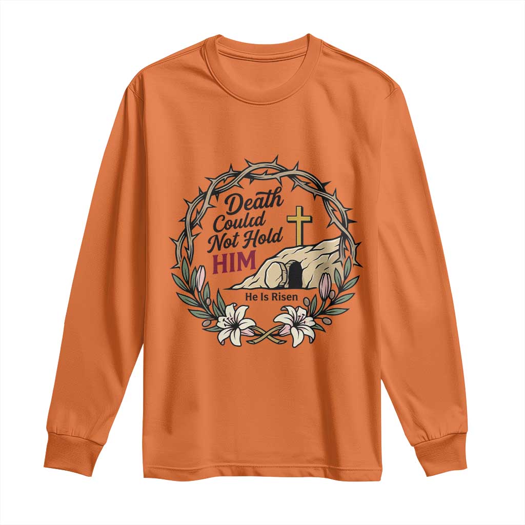 Death Could Not Hold Him Jesus Christian Easter Long Sleeve Shirt He Is Risen Faith Message TS02 Orange Print Your Wear