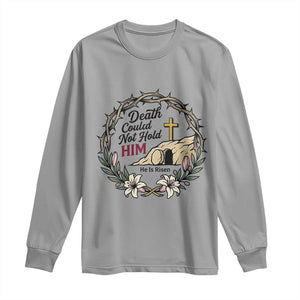 Death Could Not Hold Him Jesus Christian Easter Long Sleeve Shirt He Is Risen Faith Message TS02 Sport Gray Print Your Wear