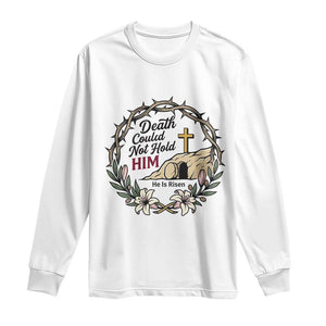 Death Could Not Hold Him Jesus Christian Easter Long Sleeve Shirt He Is Risen Faith Message TS02 White Print Your Wear