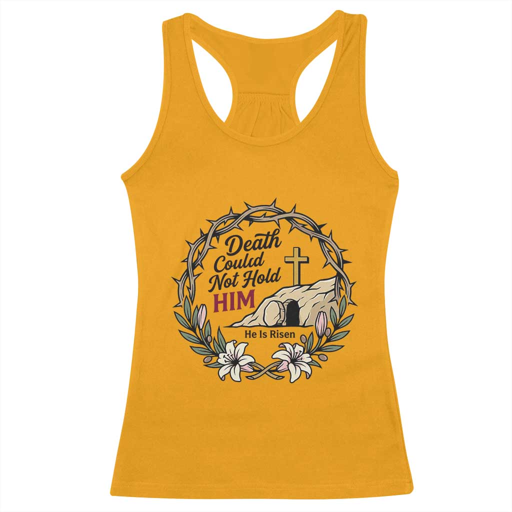 Death Could Not Hold Him Jesus Christian Easter Racerback Tank Top He Is Risen Faith Message TS02 Gold Print Your Wear