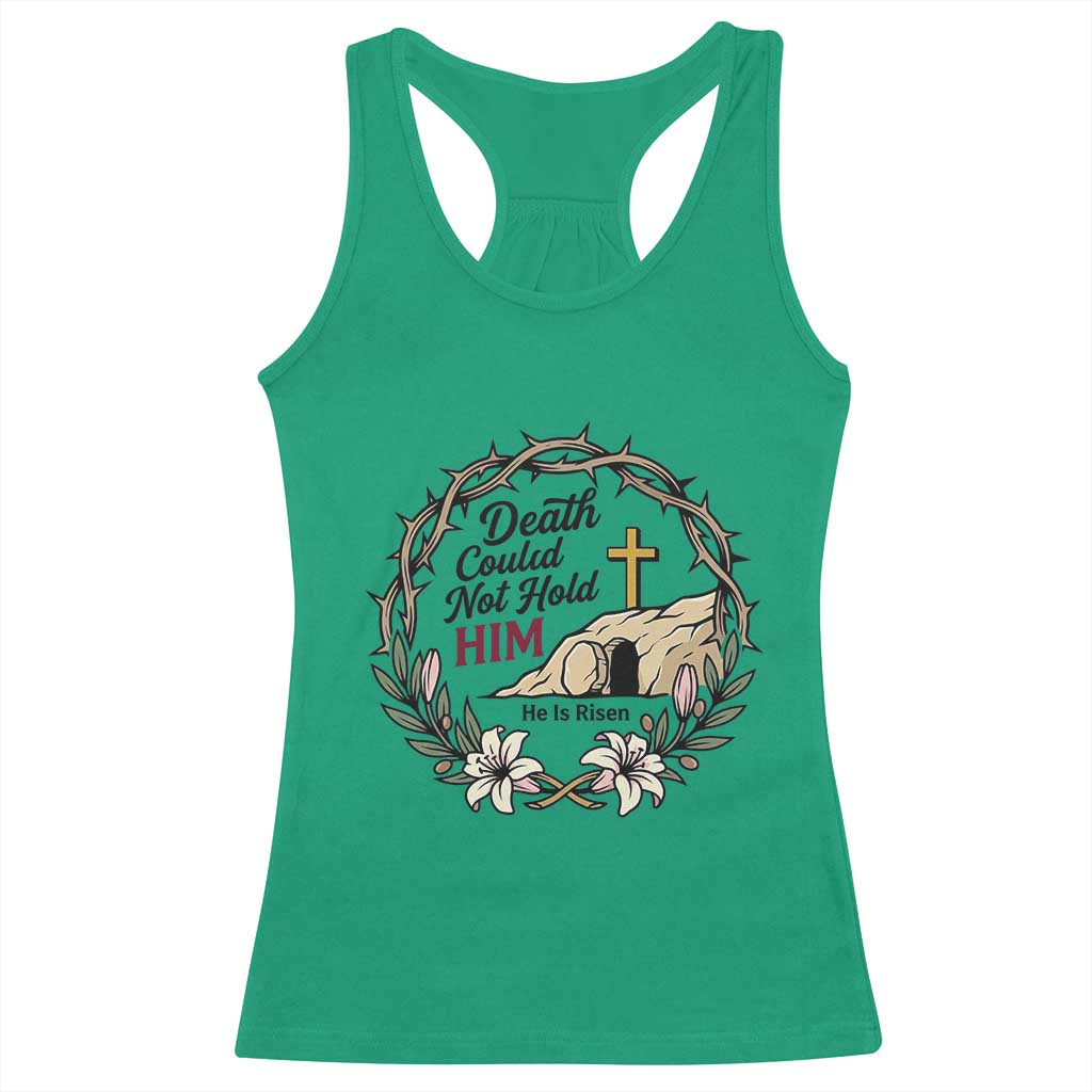 Death Could Not Hold Him Jesus Christian Easter Racerback Tank Top He Is Risen Faith Message TS02 Irish Green Print Your Wear