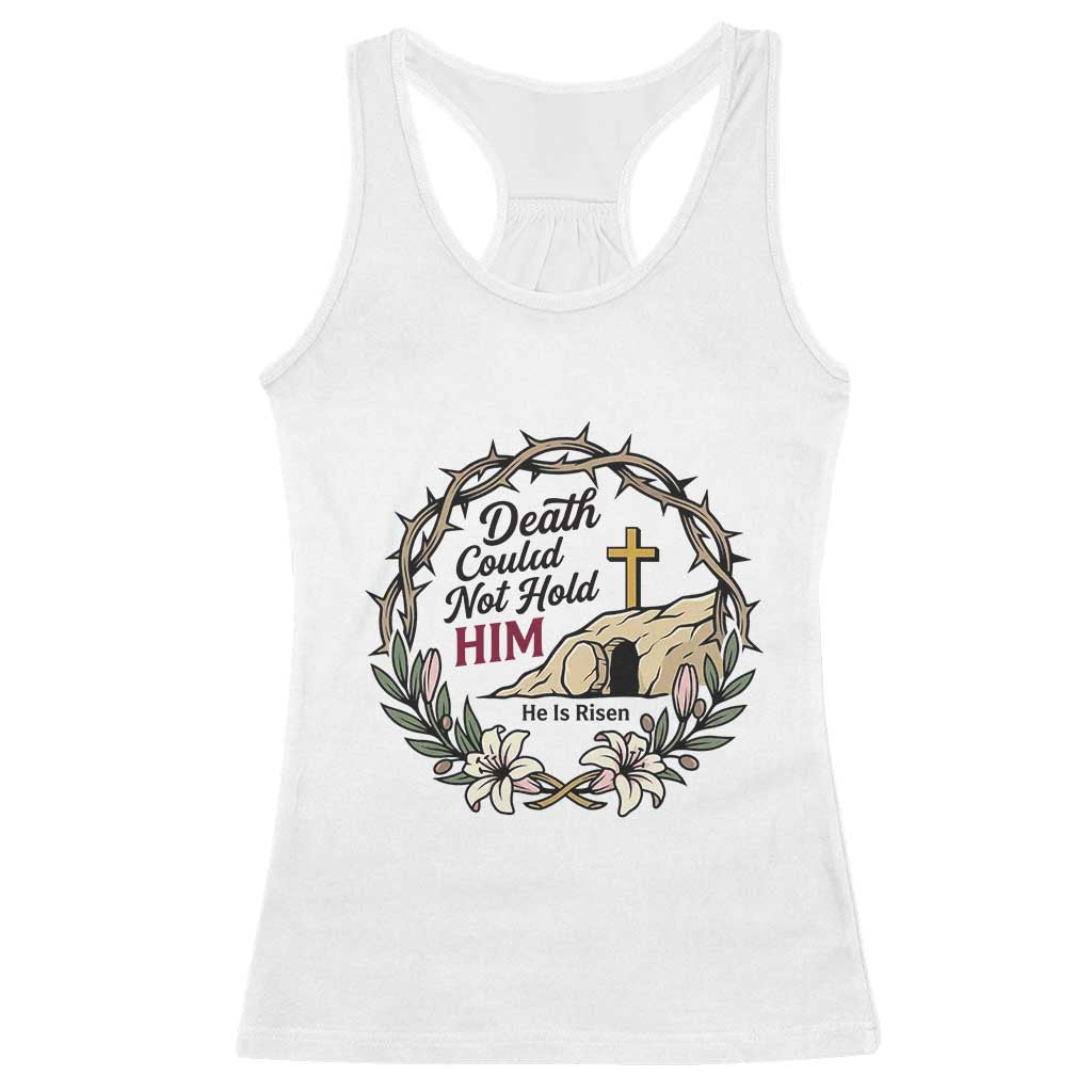 Death Could Not Hold Him Jesus Christian Easter Racerback Tank Top He Is Risen Faith Message TS02 White Print Your Wear