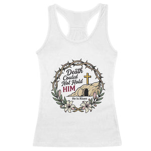 Death Could Not Hold Him Jesus Christian Easter Racerback Tank Top He Is Risen Faith Message TS02 White Print Your Wear