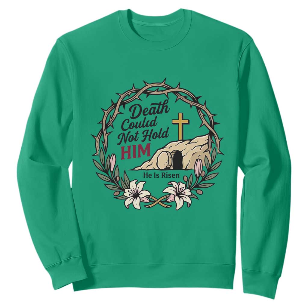 Death Could Not Hold Him Jesus Christian Easter Sweatshirt He Is Risen Faith Message TS02 Irish Green Print Your Wear