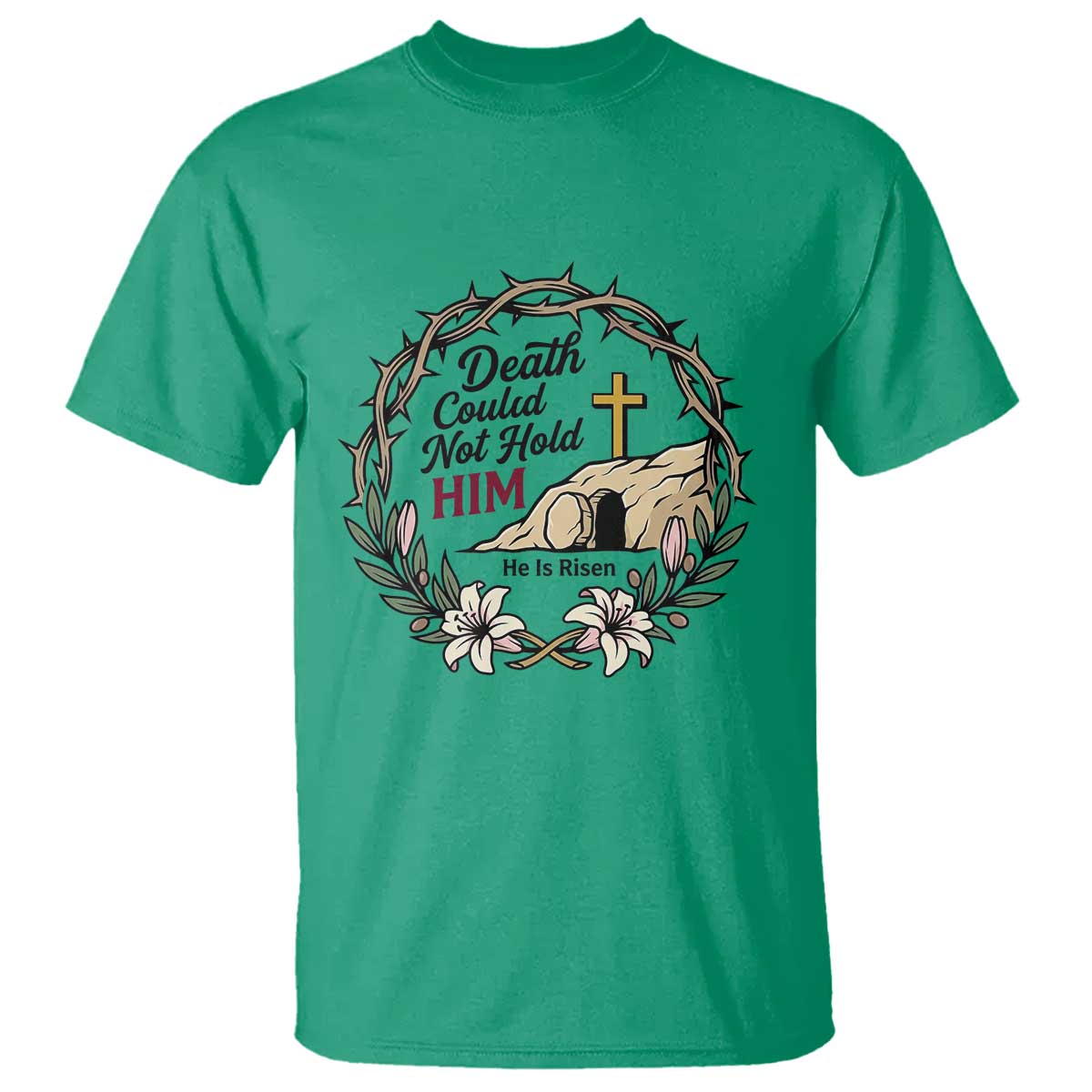 Death Could Not Hold Him Jesus Christian Easter T Shirt He Is Risen Faith Message TS02 Irish Green Print Your Wear
