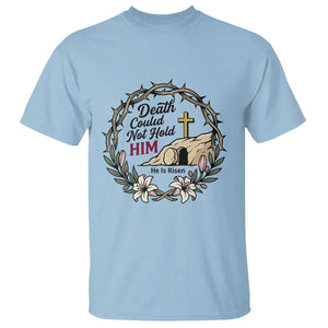 Death Could Not Hold Him Jesus Christian Easter T Shirt He Is Risen Faith Message TS02 Light Blue Print Your Wear