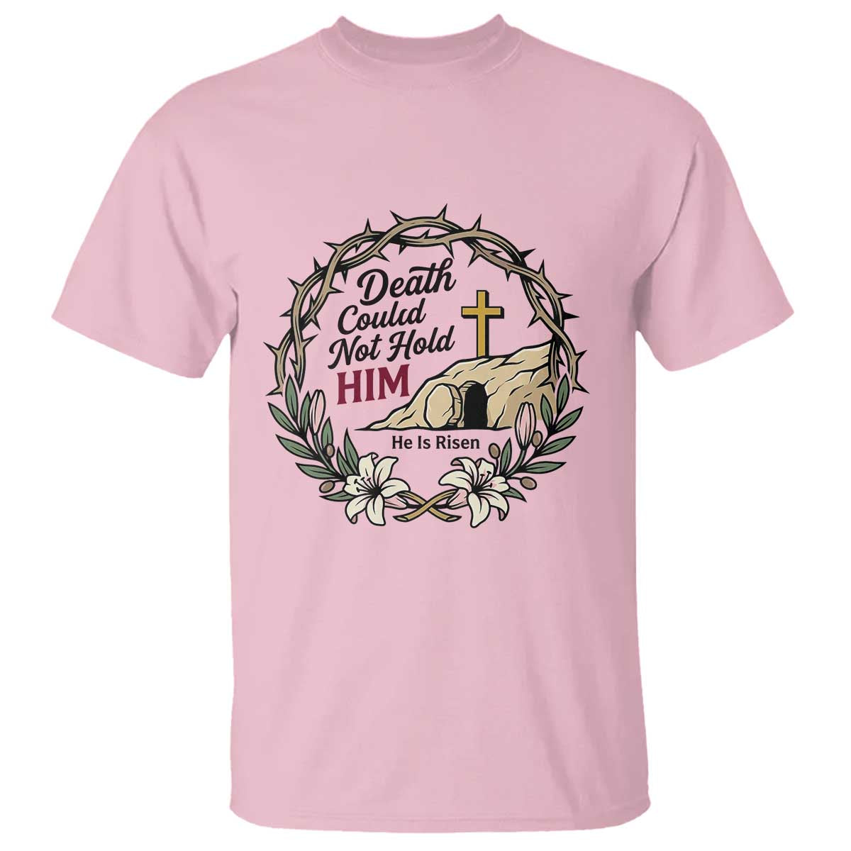 Death Could Not Hold Him Jesus Christian Easter T Shirt He Is Risen Faith Message TS02 Light Pink Print Your Wear
