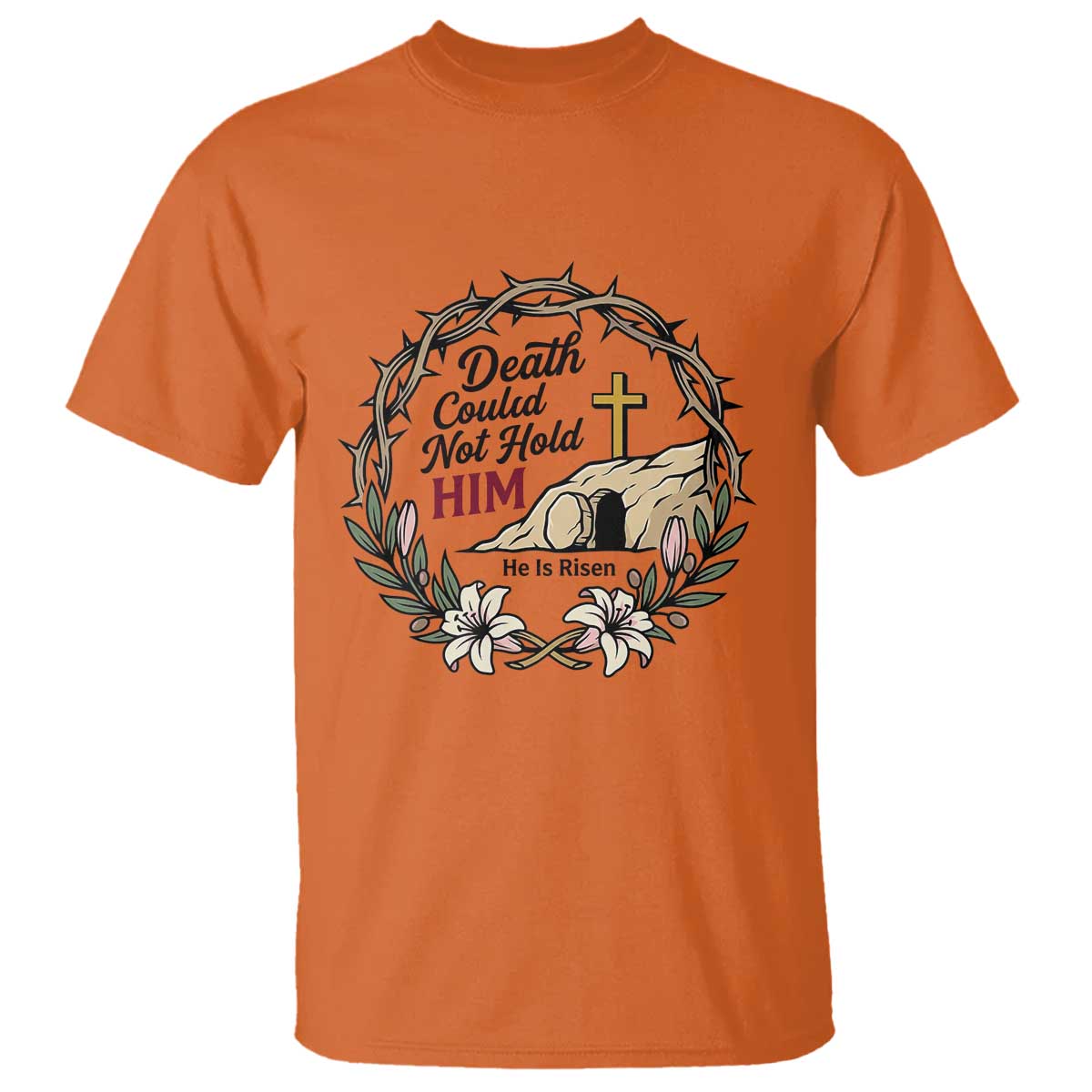 Death Could Not Hold Him Jesus Christian Easter T Shirt He Is Risen Faith Message TS02 Orange Print Your Wear