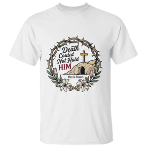 Death Could Not Hold Him Jesus Christian Easter T Shirt He Is Risen Faith Message TS02 White Print Your Wear