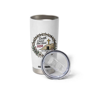 Death Could Not Hold Him Jesus Christian Easter Tumbler Cup He Is Risen Faith Message TS02 Print Your Wear