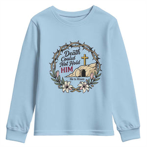 Death Could Not Hold Him Jesus Christian Easter Youth Sweatshirt He Is Risen Faith Message TS02 Light Blue Print Your Wear