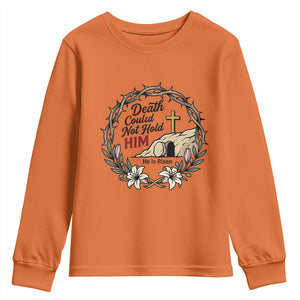 Death Could Not Hold Him Jesus Christian Easter Youth Sweatshirt He Is Risen Faith Message TS02 Orange Print Your Wear