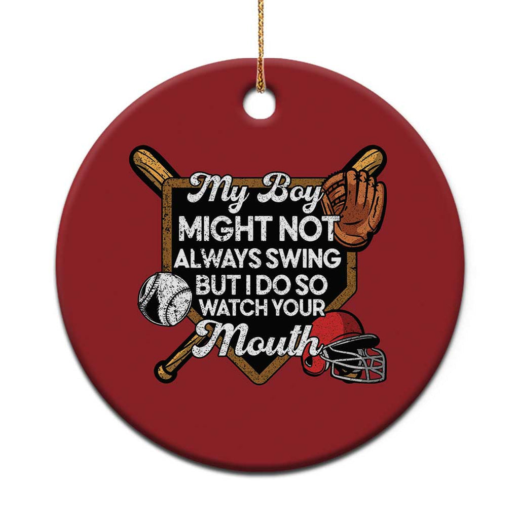 Funny Baseball Christmas Ornament My Boy Might Not Always Swing But I Do So Watch Your Mouth TS02 Print Your Wear