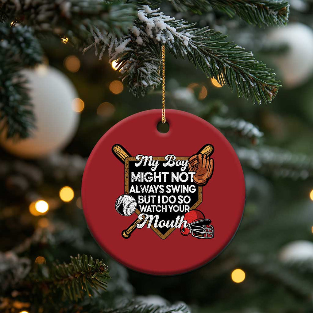 Funny Baseball Christmas Ornament My Boy Might Not Always Swing But I Do So Watch Your Mouth TS02 Print Your Wear