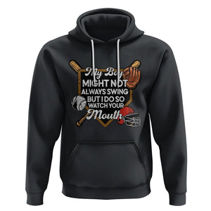 Funny Baseball Hoodie My Boy Might Not Always Swing But I Do So Watch Your Mouth TS02 Black Printyourwear