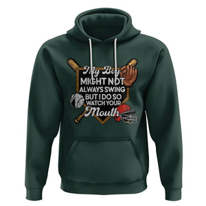 Funny Baseball Hoodie My Boy Might Not Always Swing But I Do So Watch Your Mouth TS02 Dark Forest Green Printyourwear