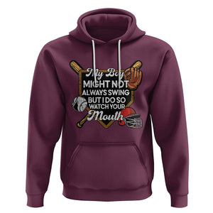 Funny Baseball Hoodie My Boy Might Not Always Swing But I Do So Watch Your Mouth TS02 Maroon Printyourwear