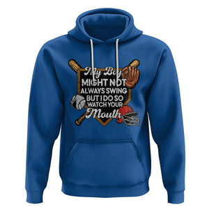 Funny Baseball Hoodie My Boy Might Not Always Swing But I Do So Watch Your Mouth TS02 Royal Blue Printyourwear