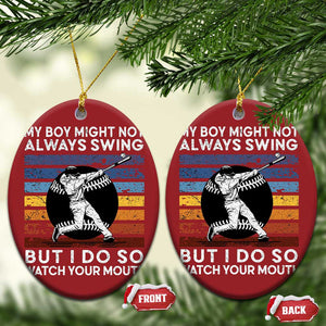 Funny Baseball Christmas Ornament My Boy Might Not Always Swing But I Do So Watch Your Mouth Retro Vintage TS02 Oval Red Print Your Wear