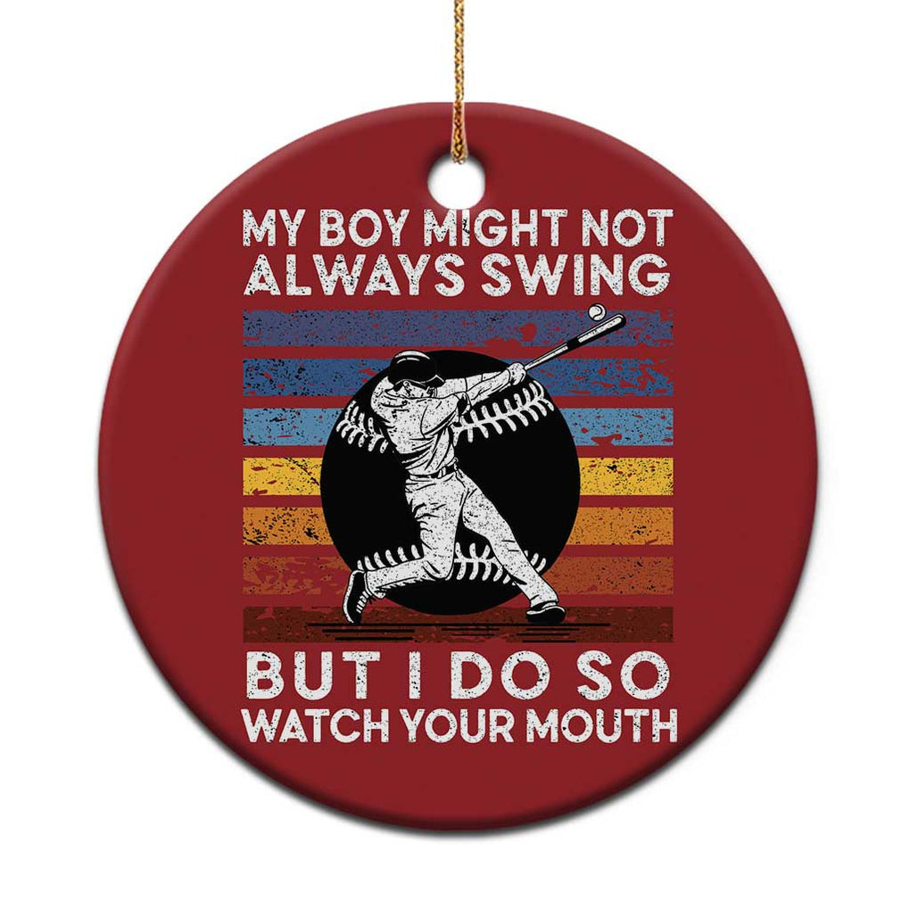 Funny Baseball Christmas Ornament My Boy Might Not Always Swing But I Do So Watch Your Mouth Retro Vintage TS02 Print Your Wear