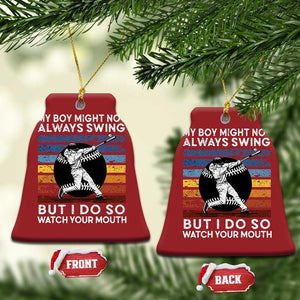 Funny Baseball Christmas Ornament My Boy Might Not Always Swing But I Do So Watch Your Mouth Retro Vintage TS02 Bell Flake Red Print Your Wear