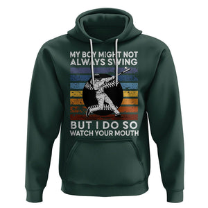 Funny Baseball Hoodie My Boy Might Not Always Swing But I Do So Watch Your Mouth Retro Vintage TS02 Dark Forest Green Printyourwear