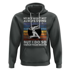 Funny Baseball Hoodie My Boy Might Not Always Swing But I Do So Watch Your Mouth Retro Vintage TS02 Dark Heather Printyourwear