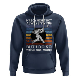 Funny Baseball Hoodie My Boy Might Not Always Swing But I Do So Watch Your Mouth Retro Vintage TS02 Navy Printyourwear