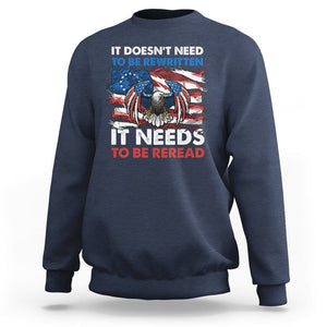 Patriotic American Eagle Sweatshirt It's Doesn't Need To Be Rewritten It Needs To Be Reread 4th of July Freedom Tour 1776 TS02 Navy Print Your Wear