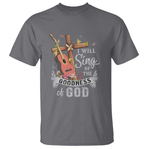 I Will Sing Of The Goodness Of God T Shirt Christian Faith Retro Vintage TS02 Charcoal Print Your Wear