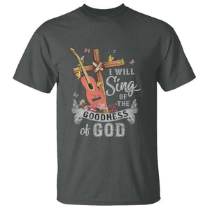 I Will Sing Of The Goodness Of God T Shirt Christian Faith Retro Vintage TS02 Dark Heather Print Your Wear