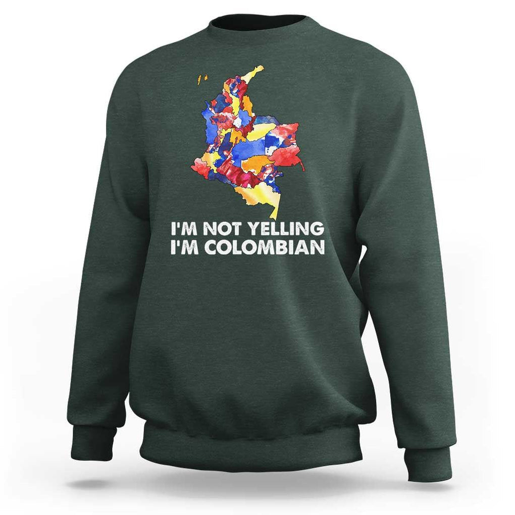 Colombia Map Sweatshirt I'm Not Yelling I'm Colombian TS02 Dark Forest Green Print Your Wear