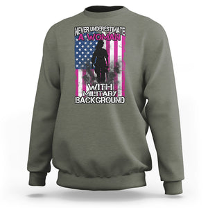 Female Veteran Sweatshirt Never Underestimate A Woman With Military Background American Flag TS02 Military Green Printyourwear