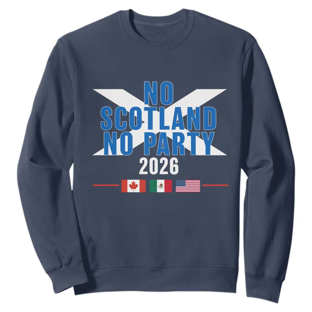 No Scotland No Party 2026 Saltire Flag Sweatshirt Game Day Soccer Fans Football Tournament TS02 Navy Print Your Wear