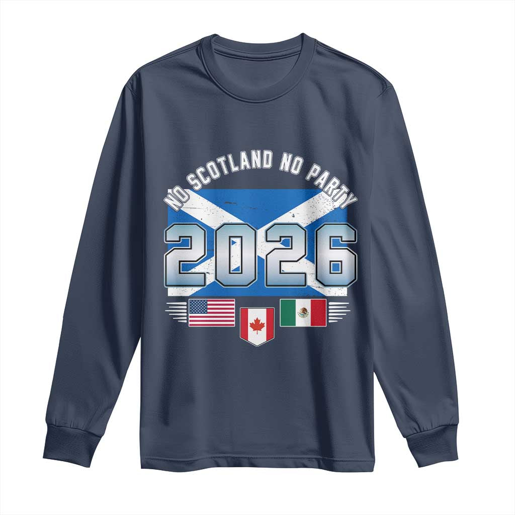 No Scotland No Party 2026 North American Football Tournament Long Sleeve Shirt Game Day Soccer Fans TS02 Navy Print Your Wear