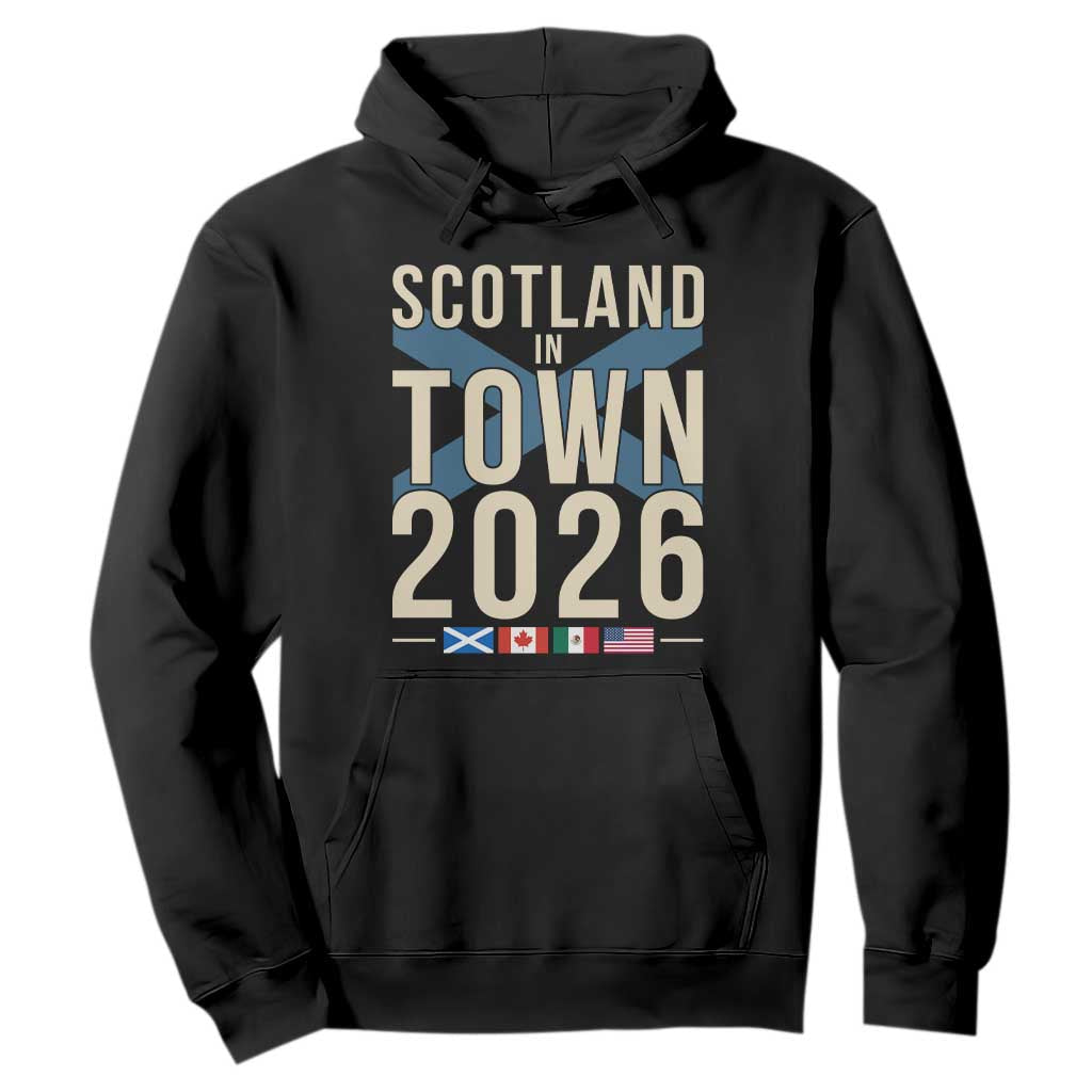Scotland in Town 2026 Football Fans Hoodie Soccer Tournament North American Sports Lovers TS02 Black Print Your Wear