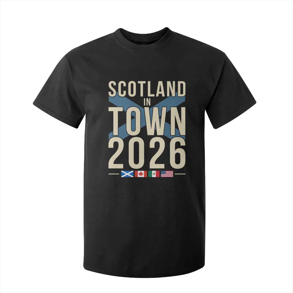 Scotland in Town 2026 Football Fans T Shirt For Kid Soccer Tournament North American Sports Lovers TS02 Black Print Your Wear