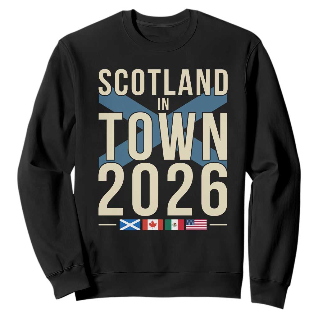 Scotland in Town 2026 Football Fans Sweatshirt Soccer Tournament North American Sports Lovers TS02 Black Print Your Wear